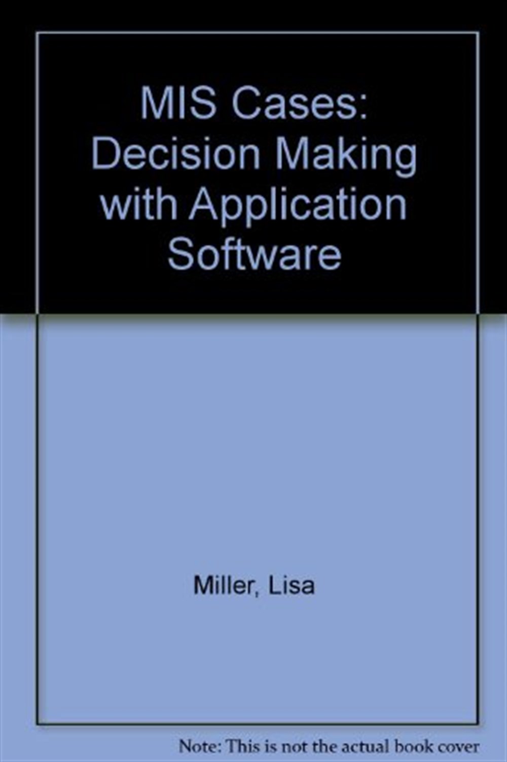 MIS Cases Decision Making wih Application Software, 4th Ed. (International Edition)