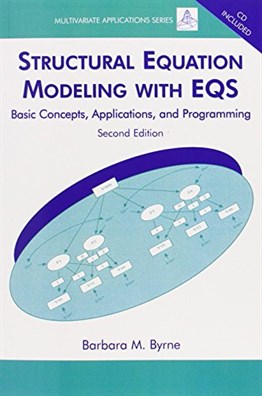 Structural Equation Modeling With EQS: Basic Concepts, Applications, and Programming, 2nd Ed.